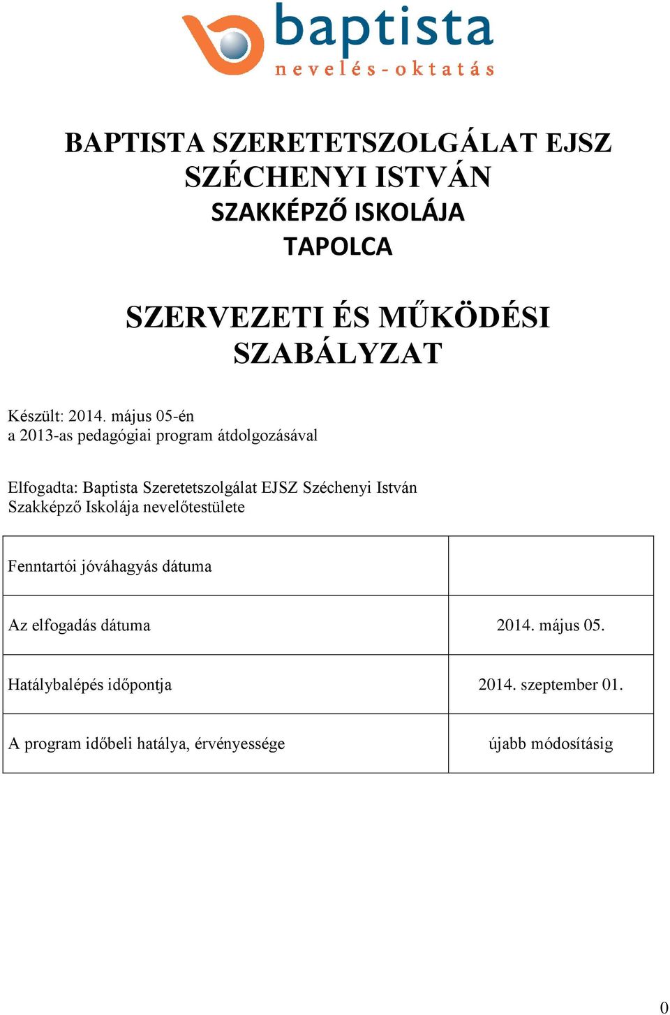 május 05-én a 2013-as pedagógiai program átdolgozásával Elfogadta: Baptista Szeretetszolgálat EJSZ Széchenyi