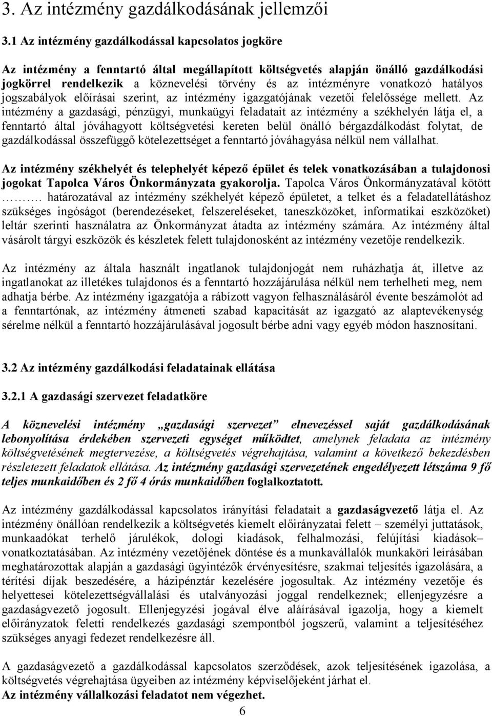 vonatkozó hatályos jogszabályok előírásai szerint, az intézmény igazgatójának vezetői felelőssége mellett.