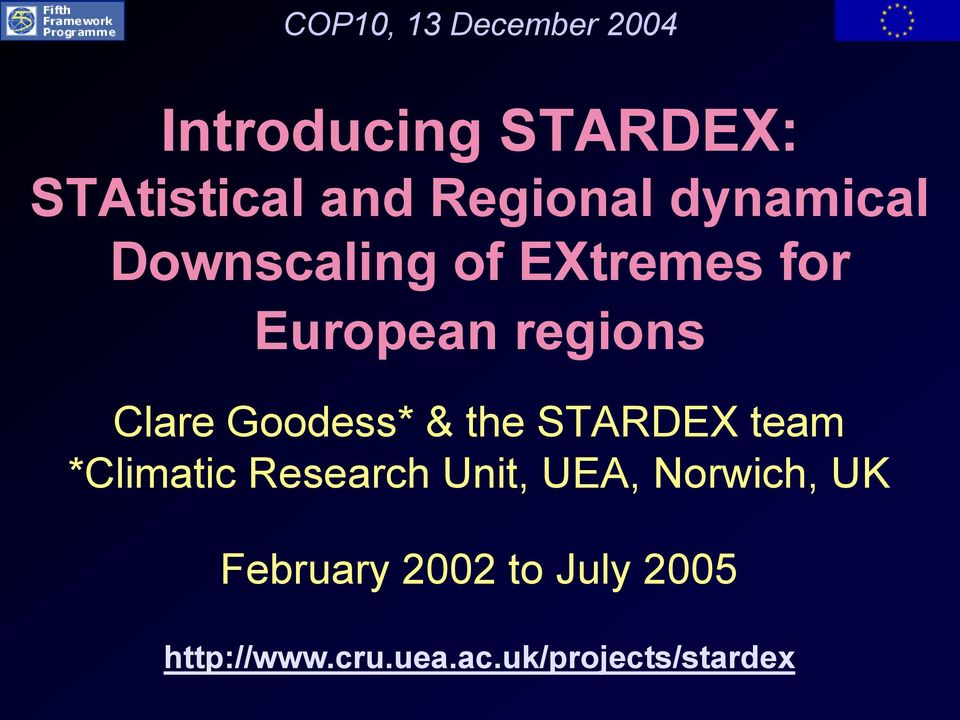 Clare Goodess* & the STARDEX team *Climatic Research Unit, UEA,