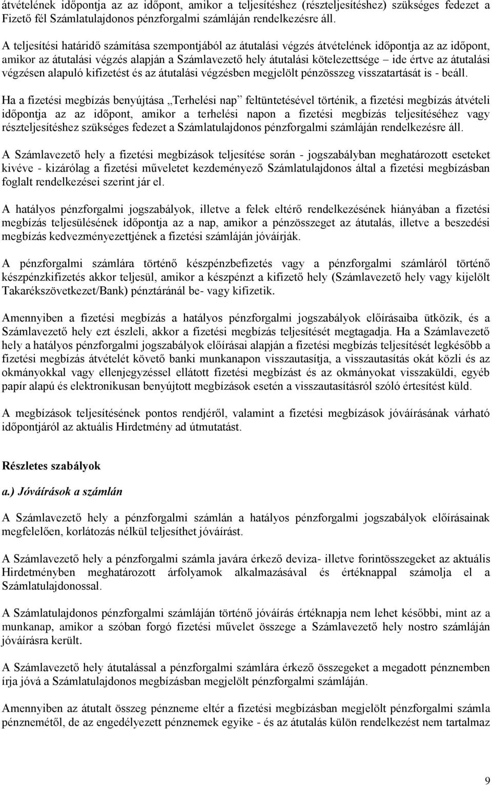 átutalási végzésen alapuló kifizetést és az átutalási végzésben megjelölt pénzösszeg visszatartását is - beáll.