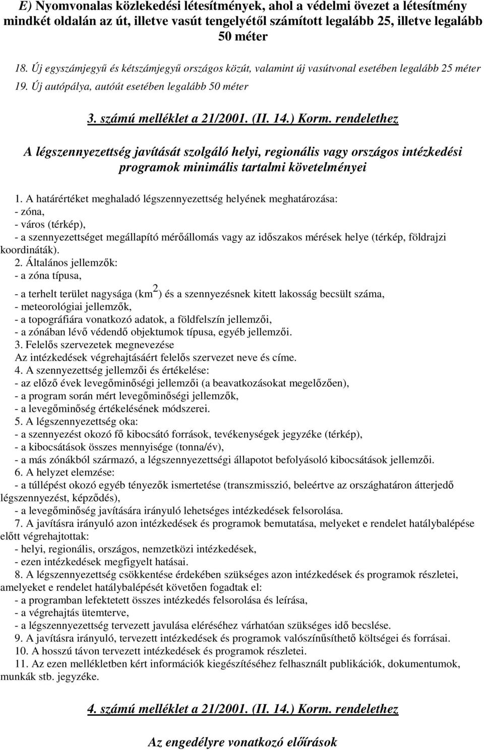 rendelethez A légszennyezettség javítását szolgáló helyi, regionális vagy országos intézkedési programok minimális tartalmi követelményei 1.