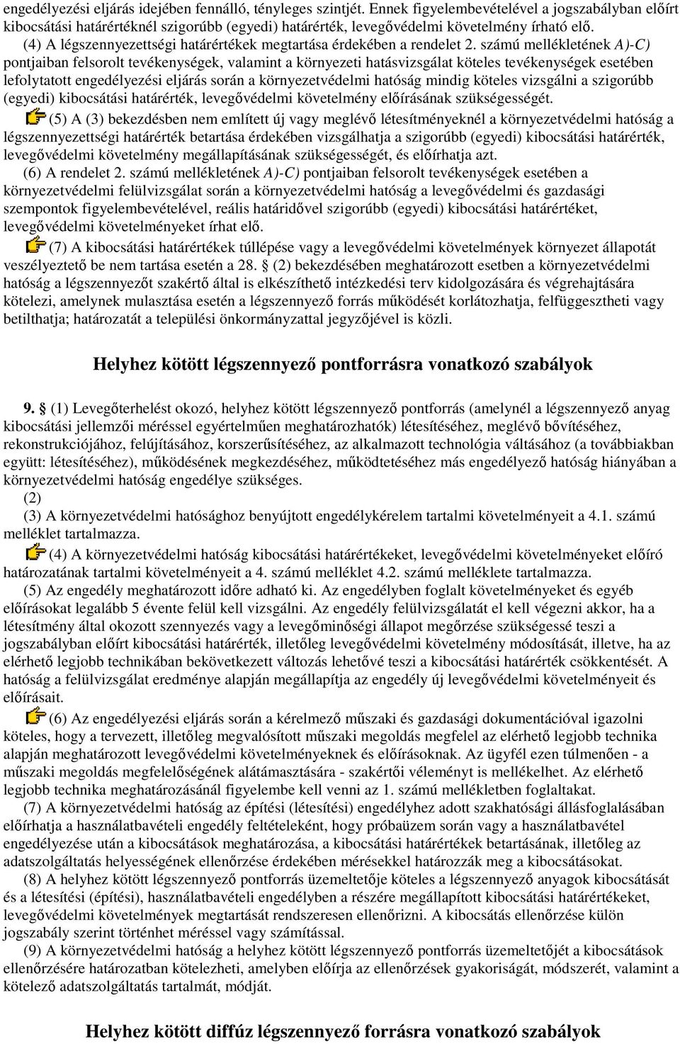 (4) A légszennyezettségi határértékek megtartása érdekében a rendelet 2.