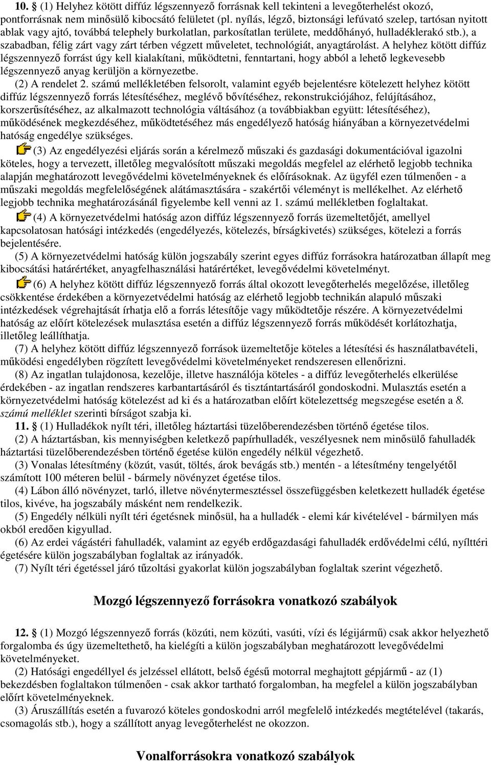 ), a szabadban, félig zárt vagy zárt térben végzett mőveletet, technológiát, anyagtárolást.