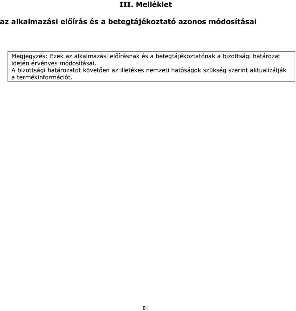bizottsági határozat idején érvényes módosításai.