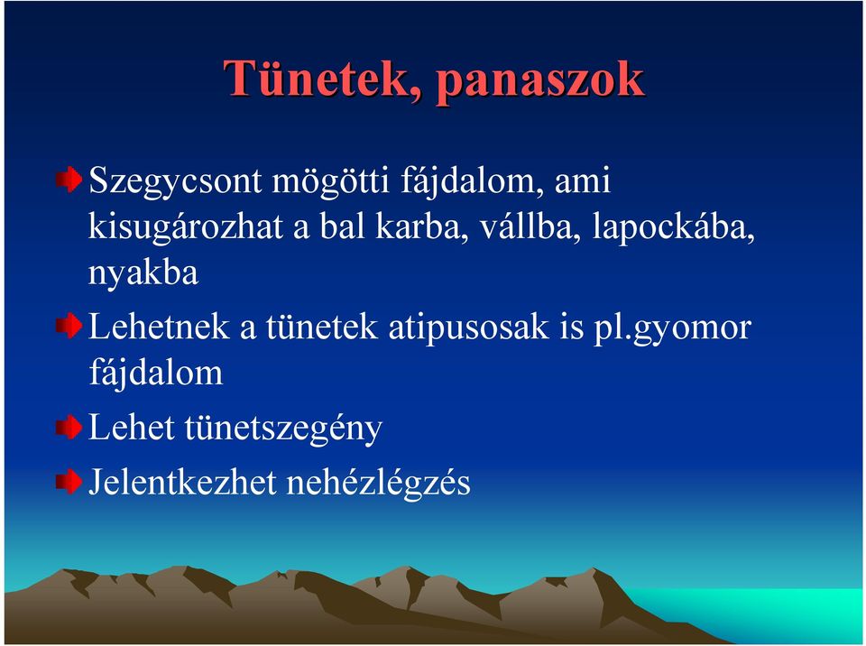 nyakba Lehetnek a tünetek atipusosak is pl.