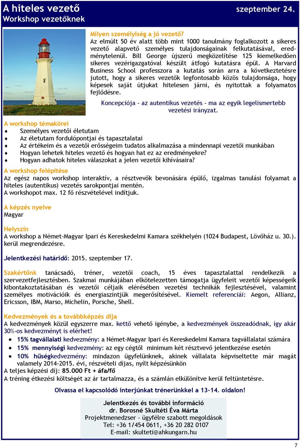 Bill George újszerű megközelítése 125 kiemelkedően sikeres vezérigazgatóval készült átfogó kutatásra épül.