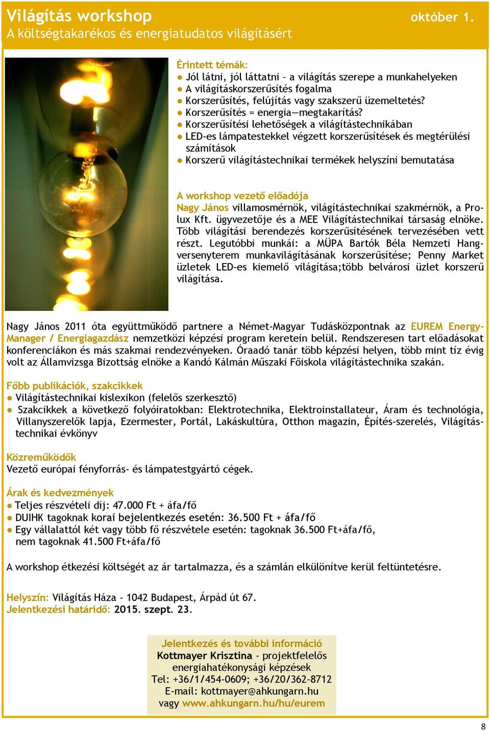 üzemeltetés? Korszerűsítés = energia megtakarítás?