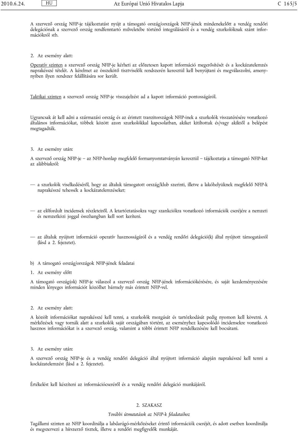 műveletébe történő integrálásáról és a vendég szurkolóknak szánt információkról stb. 2.