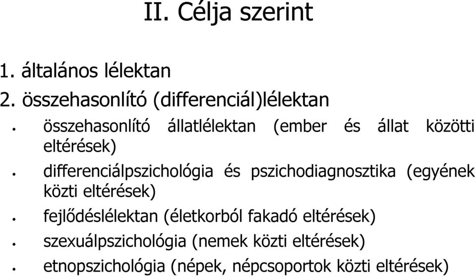 eltérések) differenciálpszichológia és pszichodiagnosztika (egyének közti eltérések)