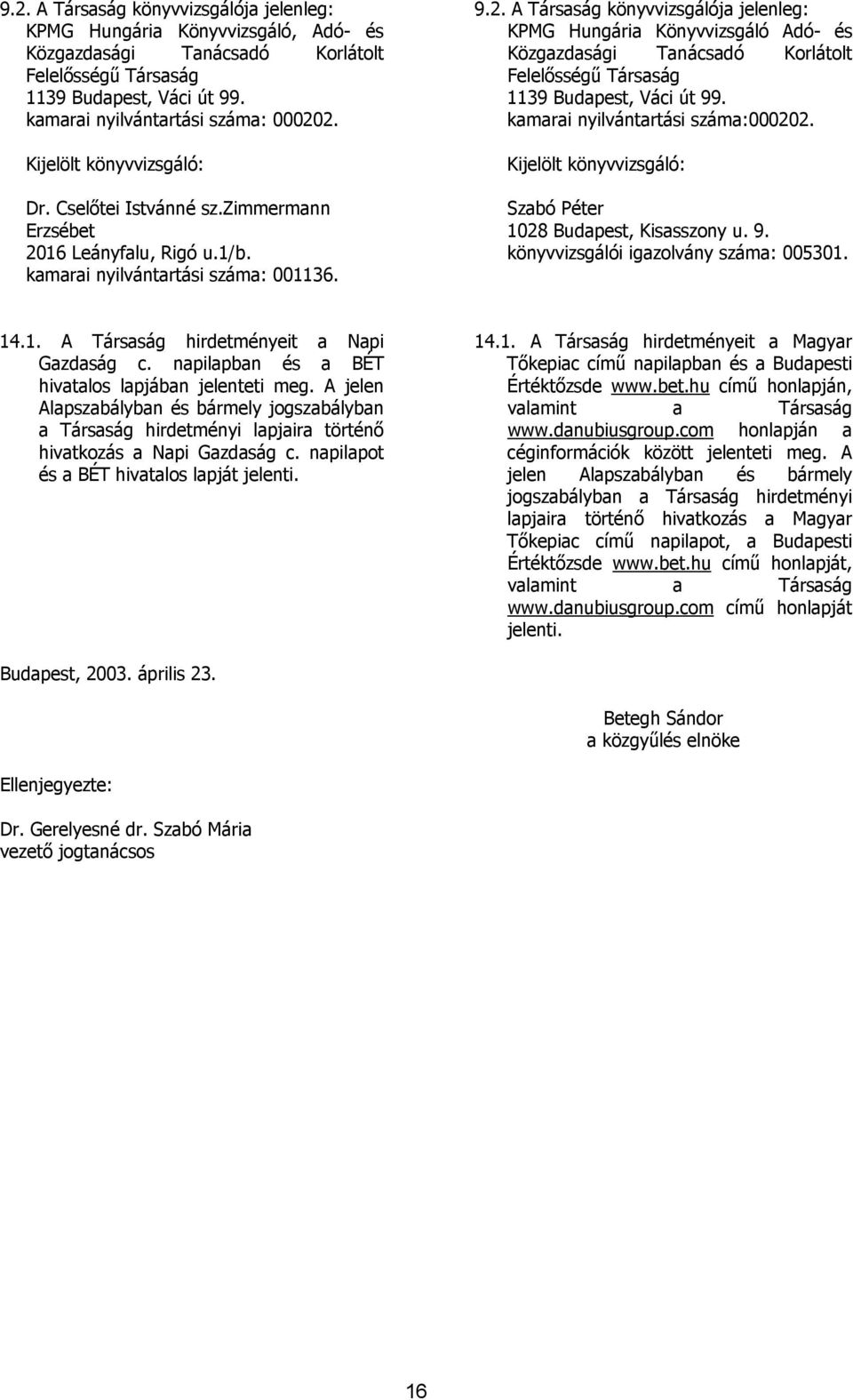 16 Leányfalu, Rigó u.1/b. kamarai nyilvántartási száma: 001136. 9.2.