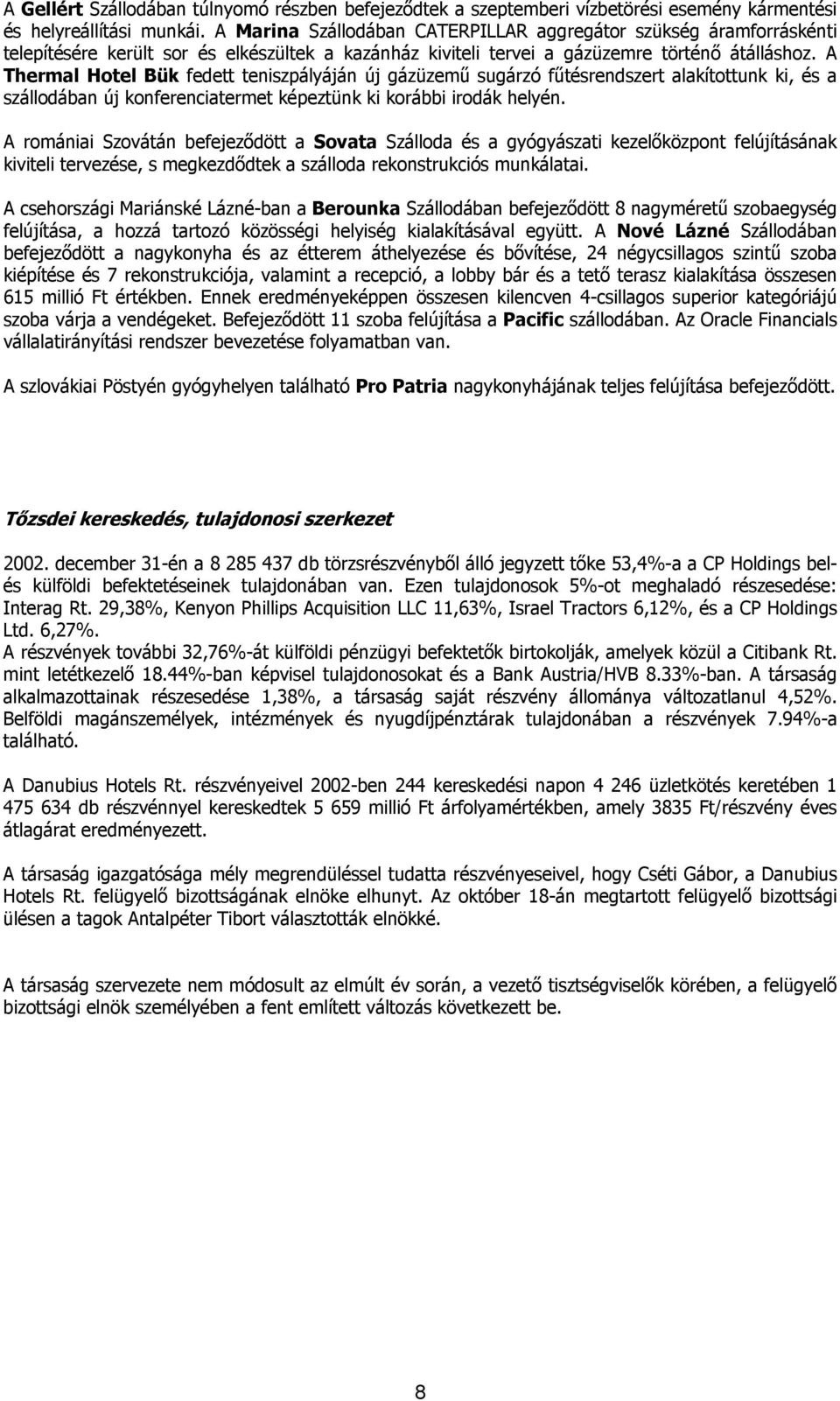 A Thermal Hotel Bük fedett teniszpályáján új gázüzemű sugárzó fűtésrendszert alakítottunk ki, és a szállodában új konferenciatermet képeztünk ki korábbi irodák helyén.