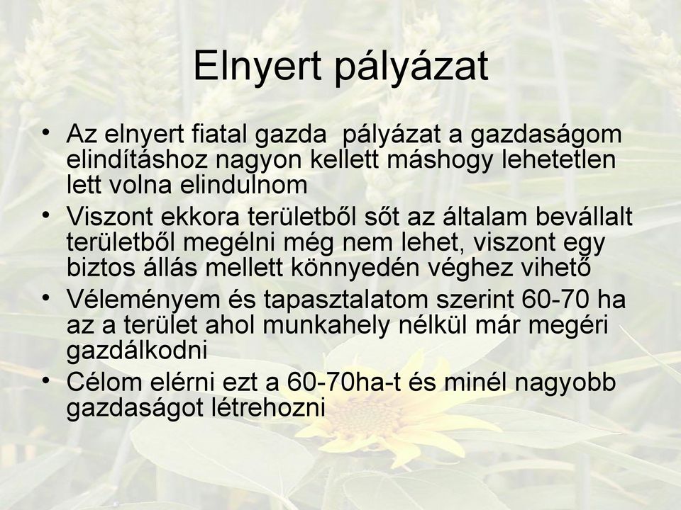 viszont egy biztos állás mellett könnyedén véghez vihető Véleményem és tapasztalatom szerint 60-70 ha az a