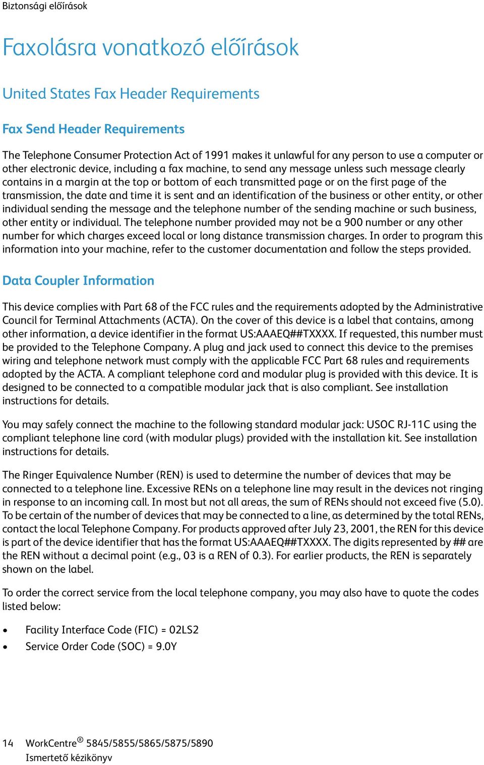 page of the transmission, the date and time it is sent and an identification of the business or other entity, or other individual sending the message and the telephone number of the sending machine