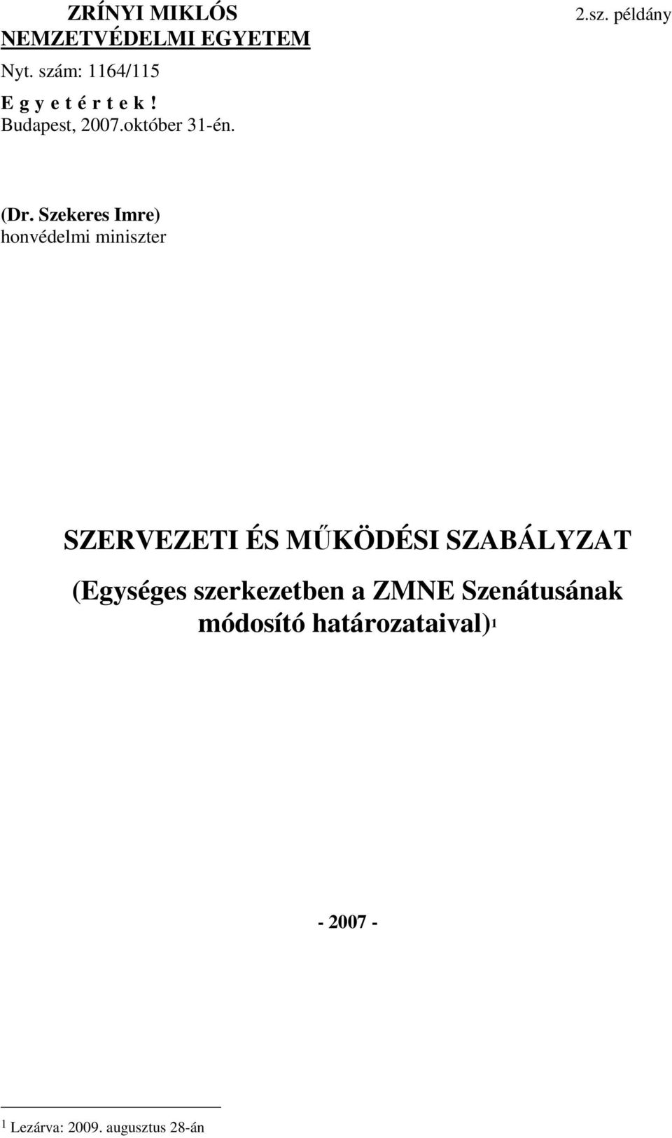 Szekeres Imre) honvédelmi miniszter SZERVEZETI ÉS MŰKÖDÉSI SZABÁLYZAT