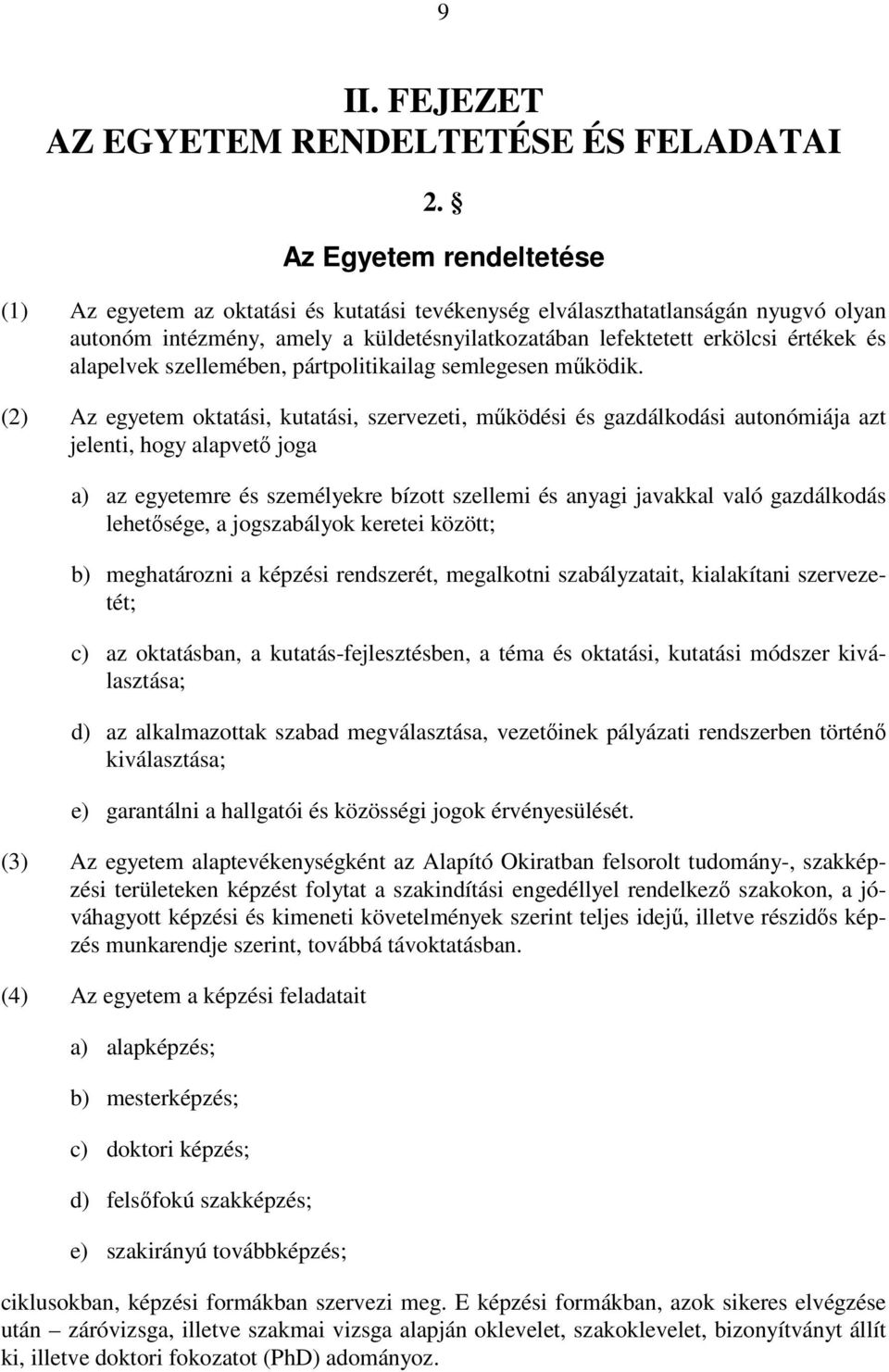 alapelvek szellemében, pártpolitikailag semlegesen működik.