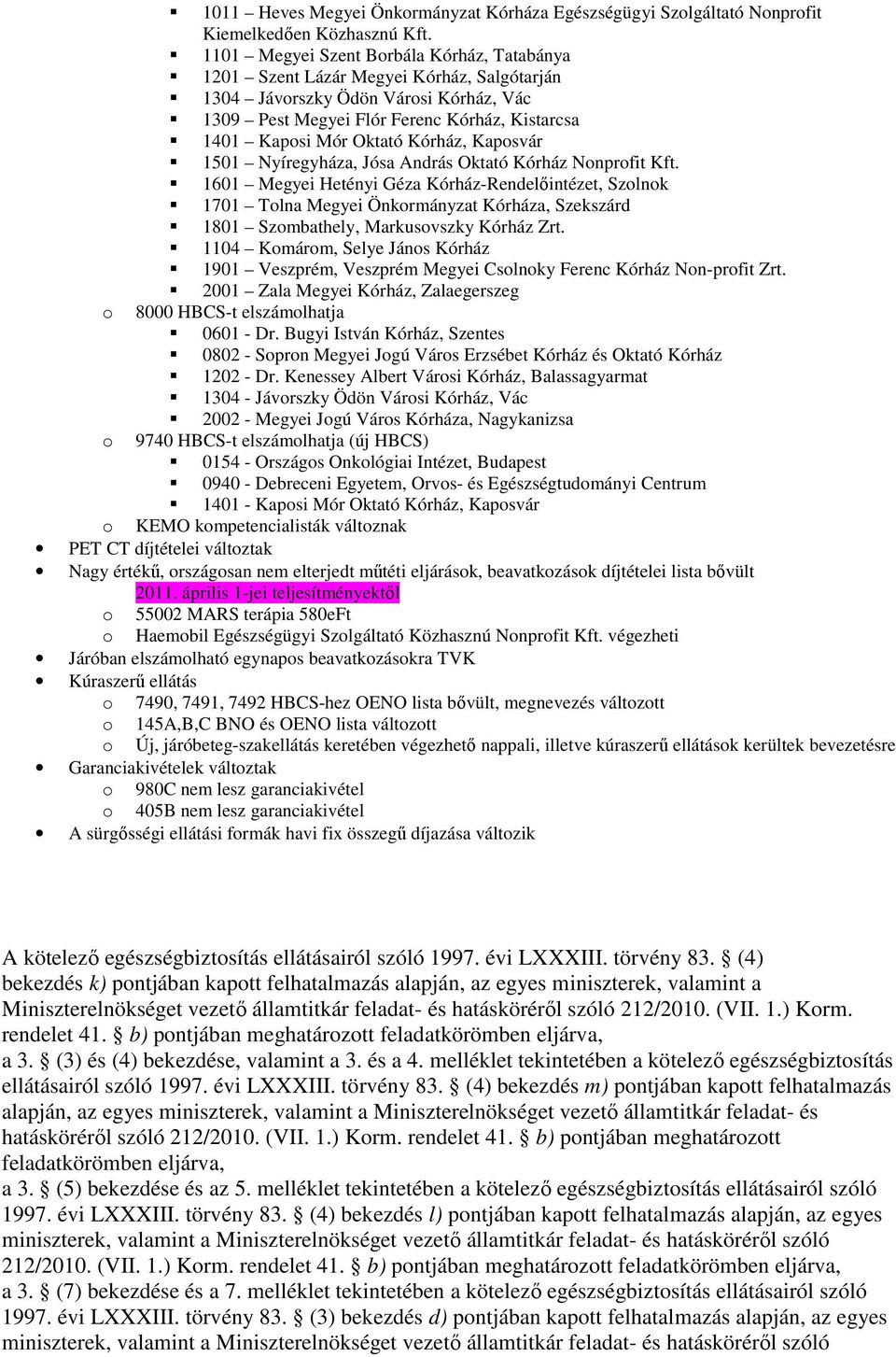 Kórház, Kaposvár 1501 Nyíregyháza, Jósa András Oktató Kórház Nonprofit Kft.