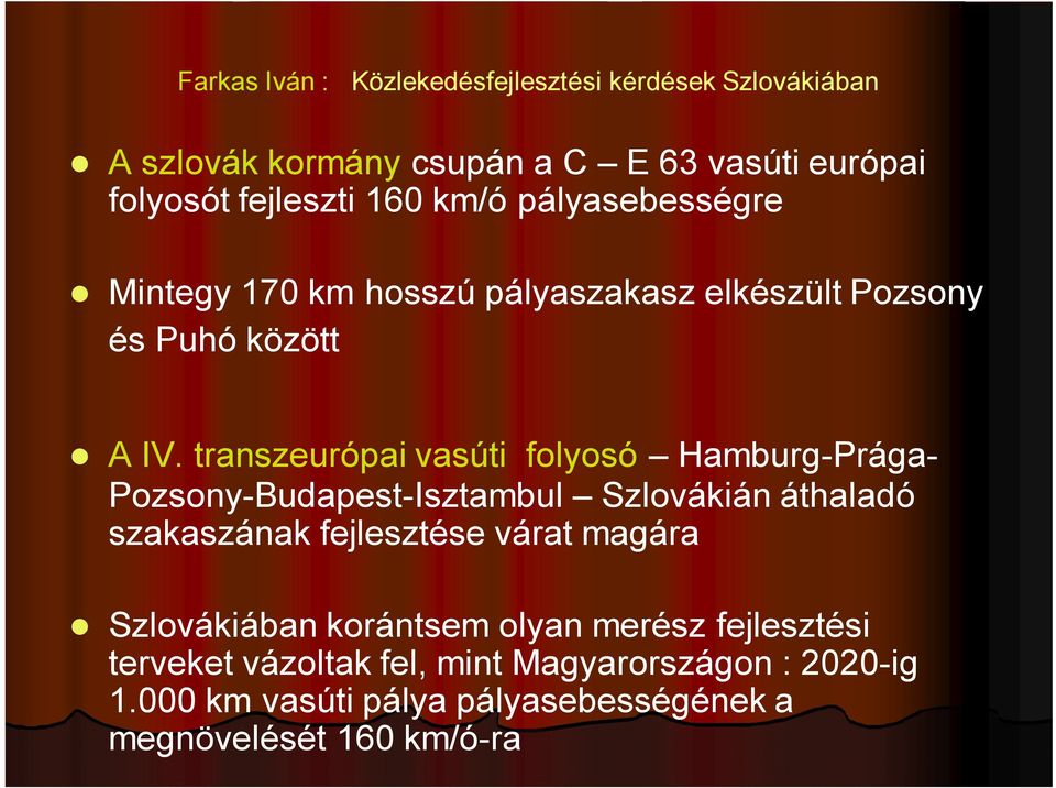 transzeurópai vasúti folyosó Hamburg-Prága- Pozsony-Budapest-Isztambul Szlovákián áthaladó szakaszának fejlesztése