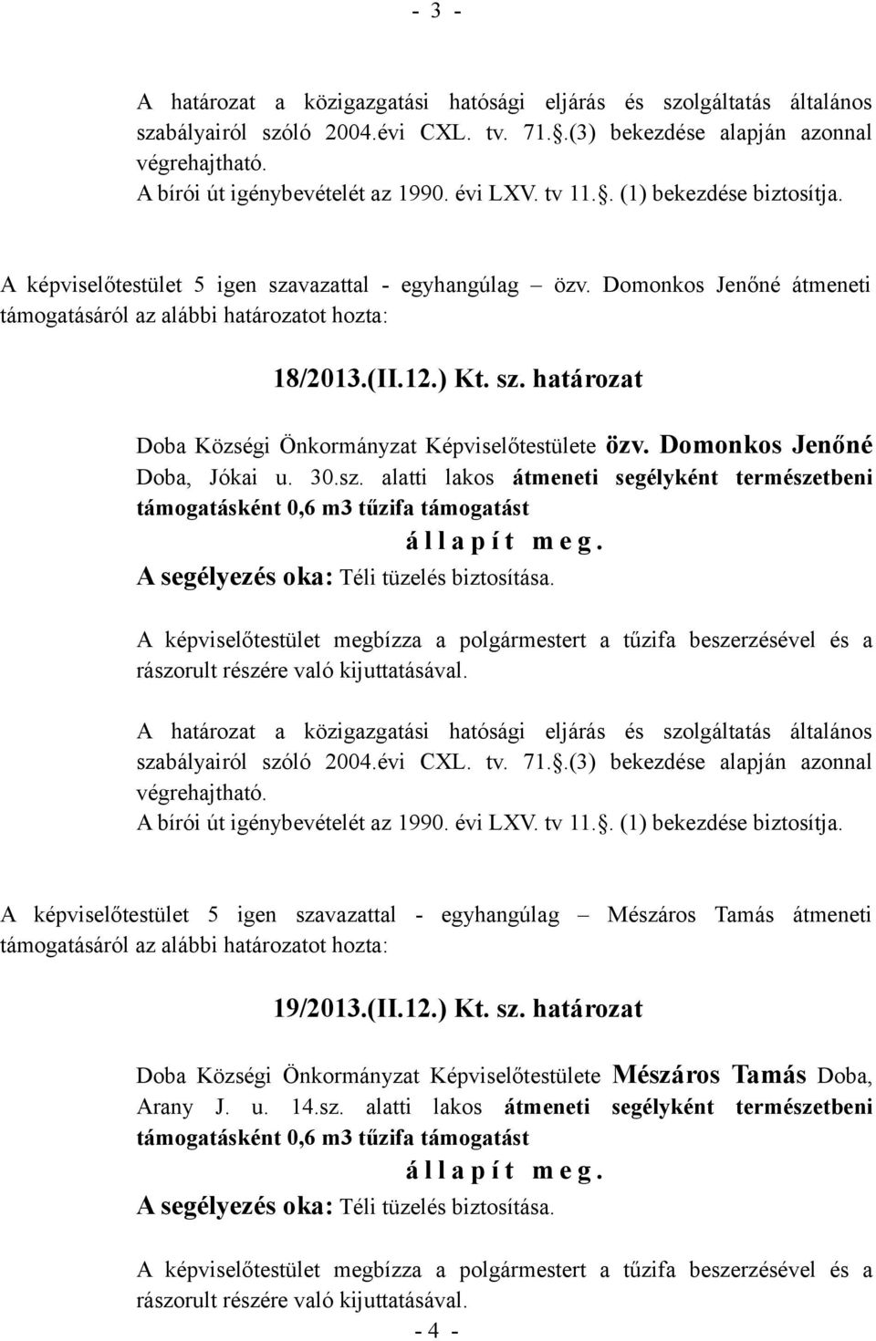 határozat Doba Községi Önkormányzat Képviselőtestülete özv. Domonkos Jenőné Doba, Jókai u. 30.sz.