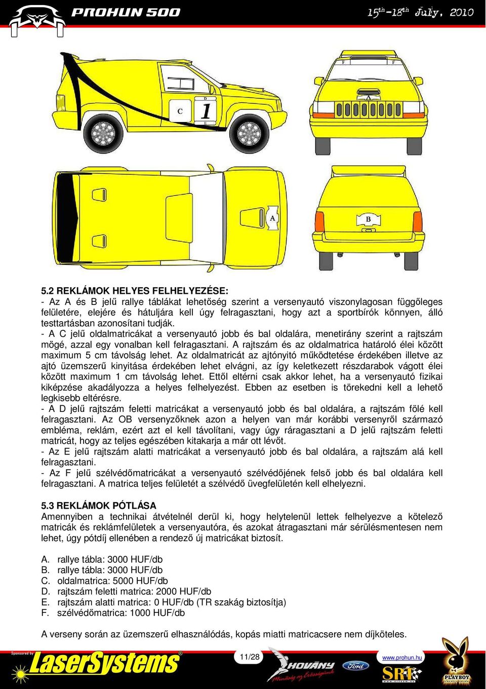 A rajtszám és az oldalmatrica határoló élei között maximum 5 cm távolság lehet.