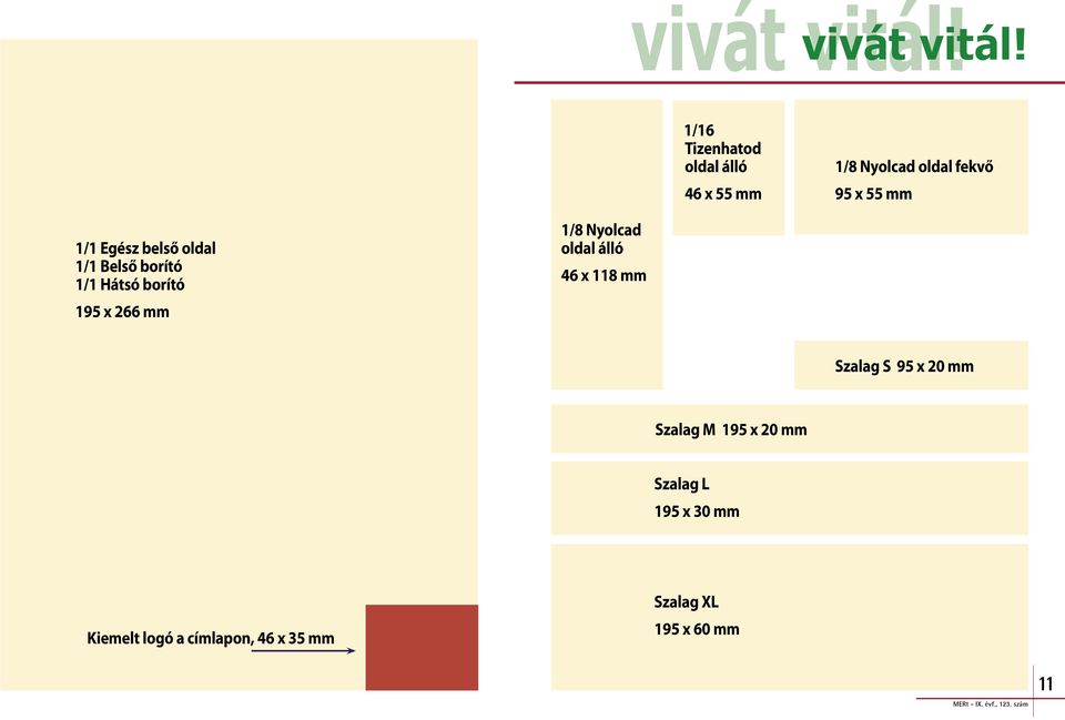 belső oldal 1/1 Belső borító 1/1 Hátsó borító 195 x 266 mm 1/8 Nyolcad oldal álló 46 x
