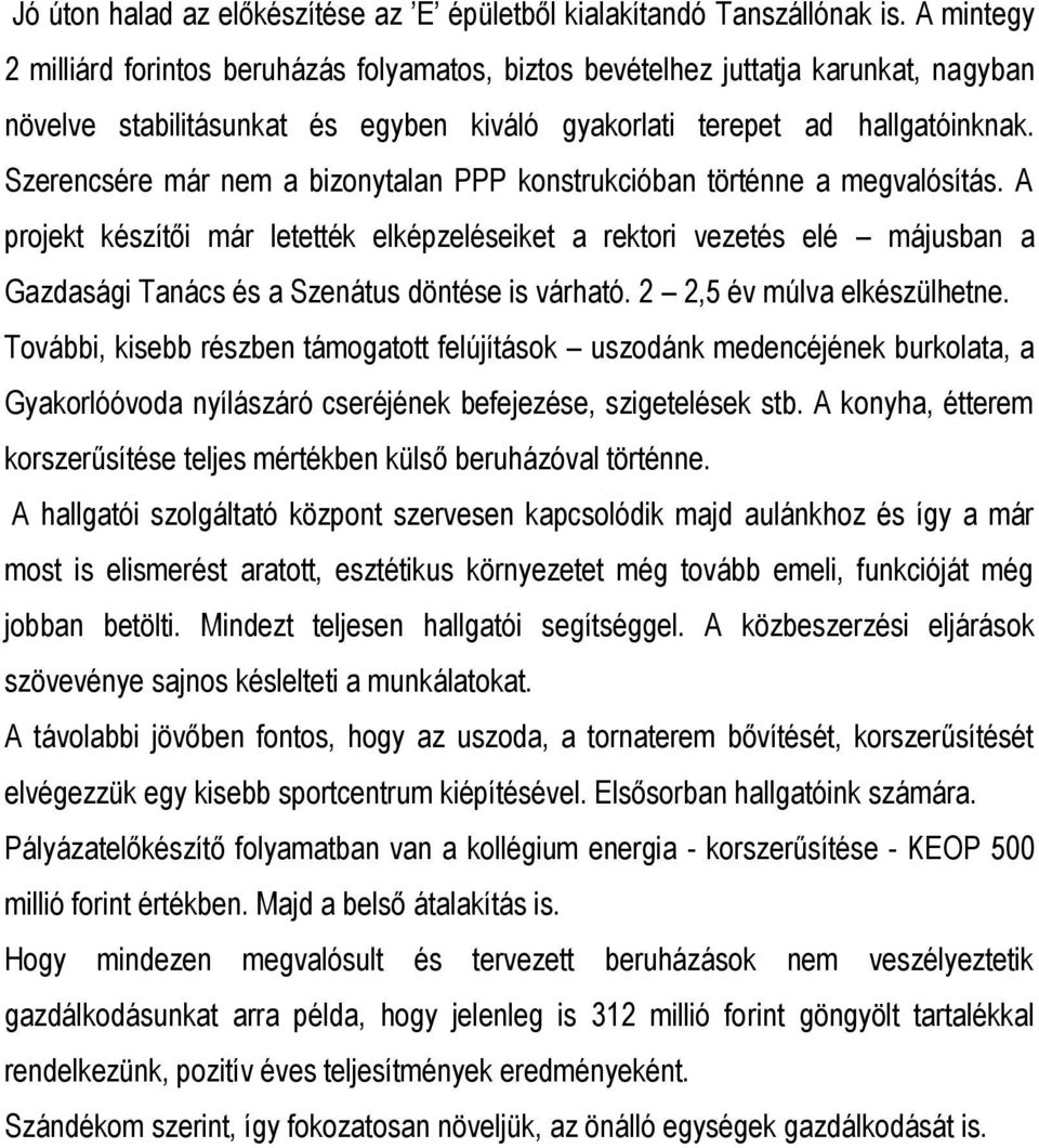 Szerencsére már nem a bizonytalan PPP konstrukcióban történne a megvalósítás.