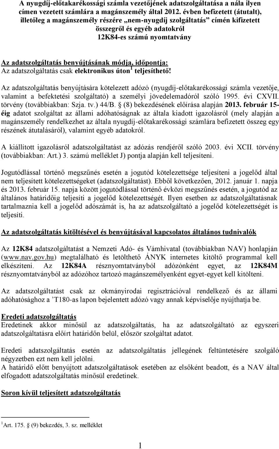 időpontja: Az adatszolgáltatás csak elektronikus úton 1 teljesíthető!