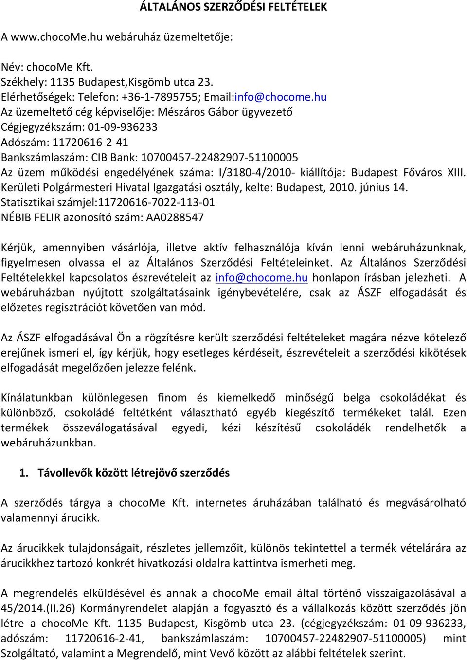 száma: I/3180-4/2010- kiállítója: Budapest Főváros XIII. Kerületi Polgármesteri Hivatal Igazgatási osztály, kelte: Budapest, 2010. június 14.