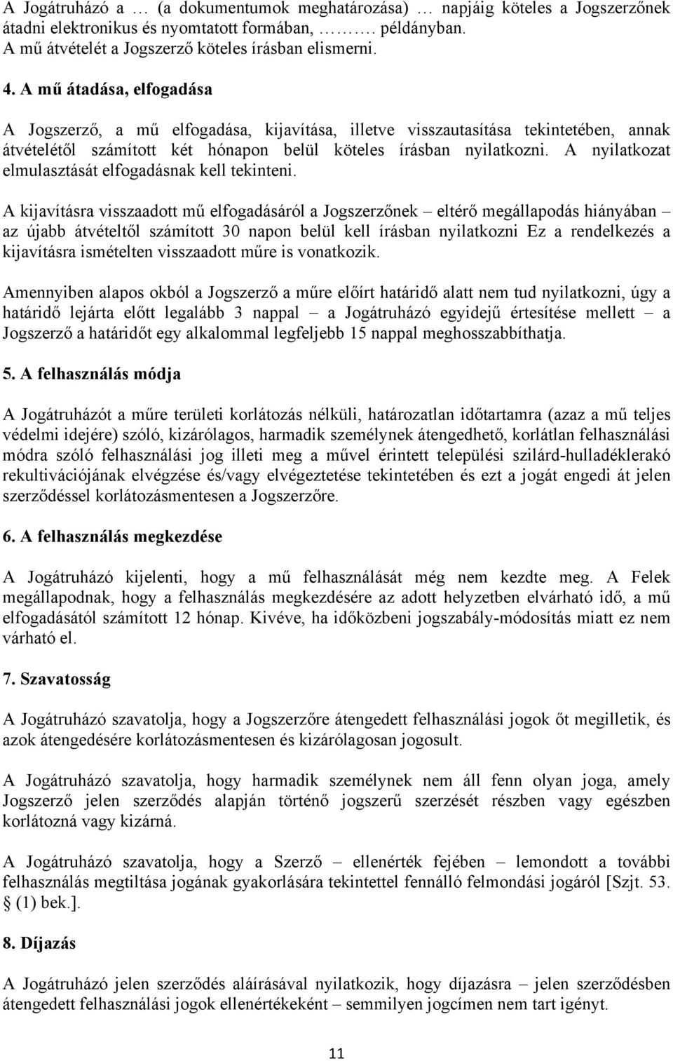 A nyilatkozat elmulasztását elfogadásnak kell tekinteni.