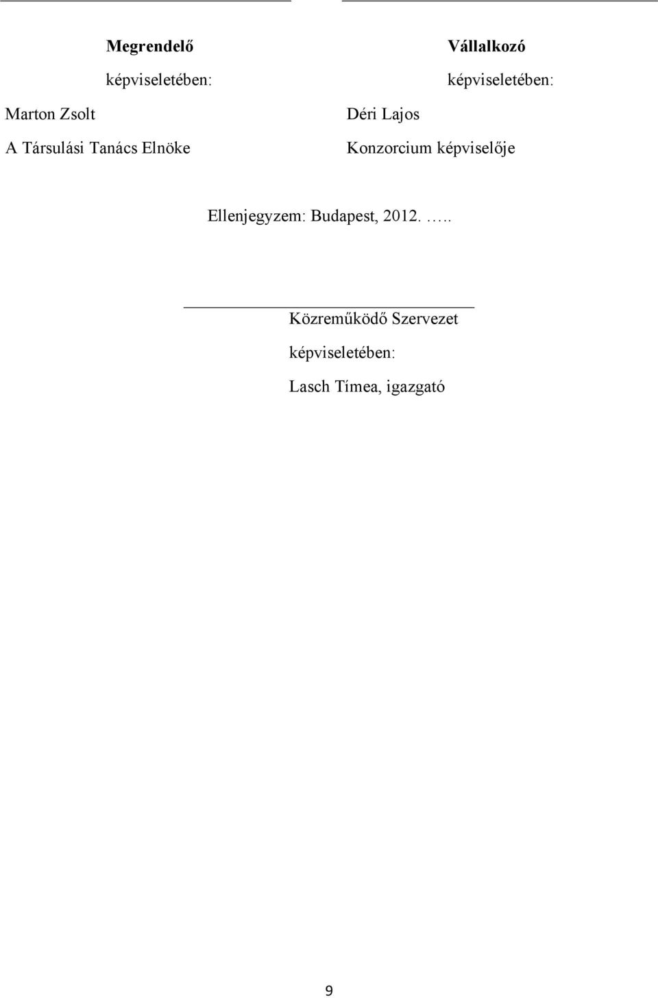 Konzorcium képviselője Ellenjegyzem: Budapest, 2012.