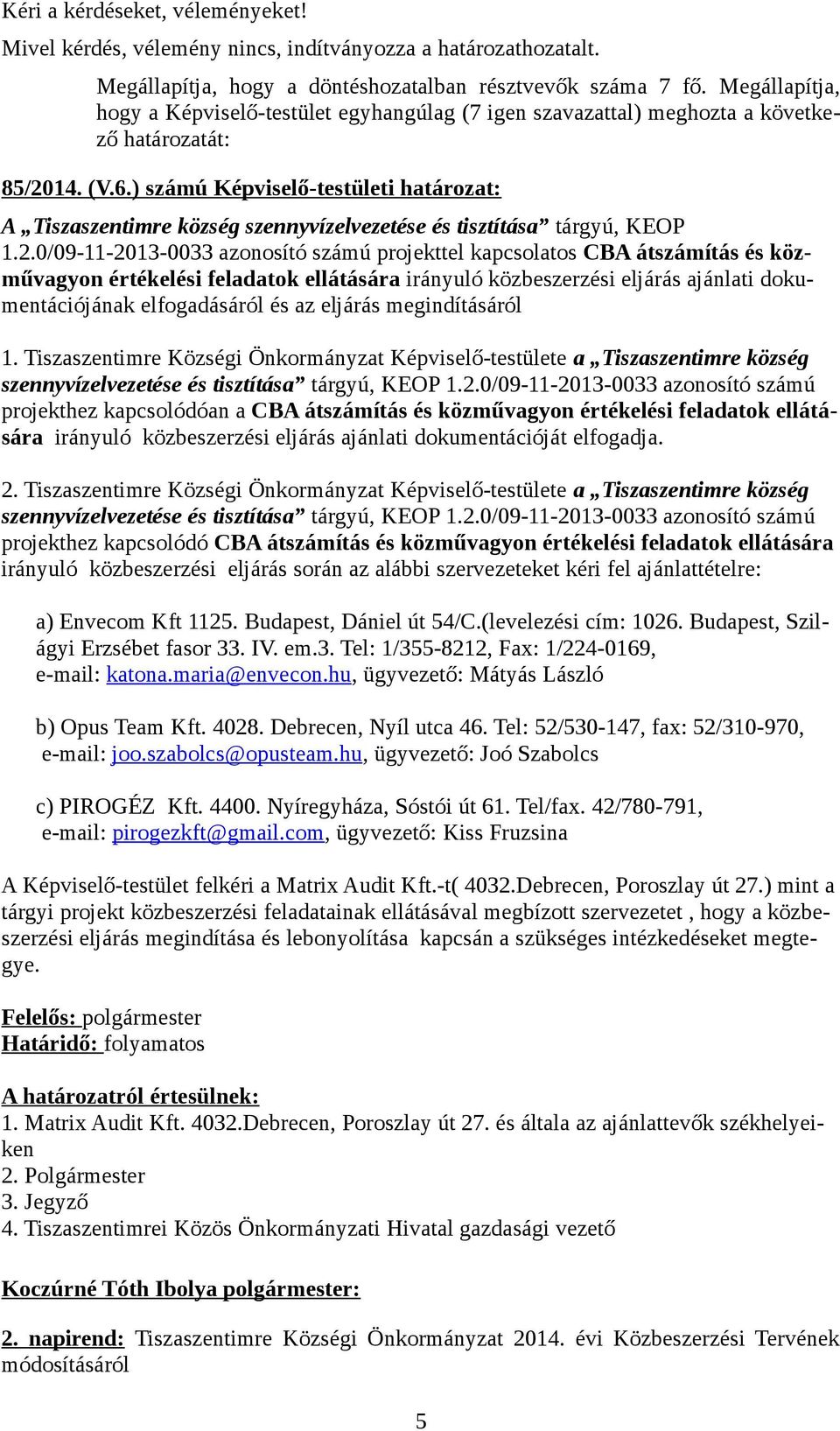 0/09-11-2013-0033 azonosító számú projekttel kapcsolatos CBA átszámítás és közművagyon értékelési feladatok ellátására irányuló közbeszerzési eljárás ajánlati dokumentációjának elfogadásáról és az