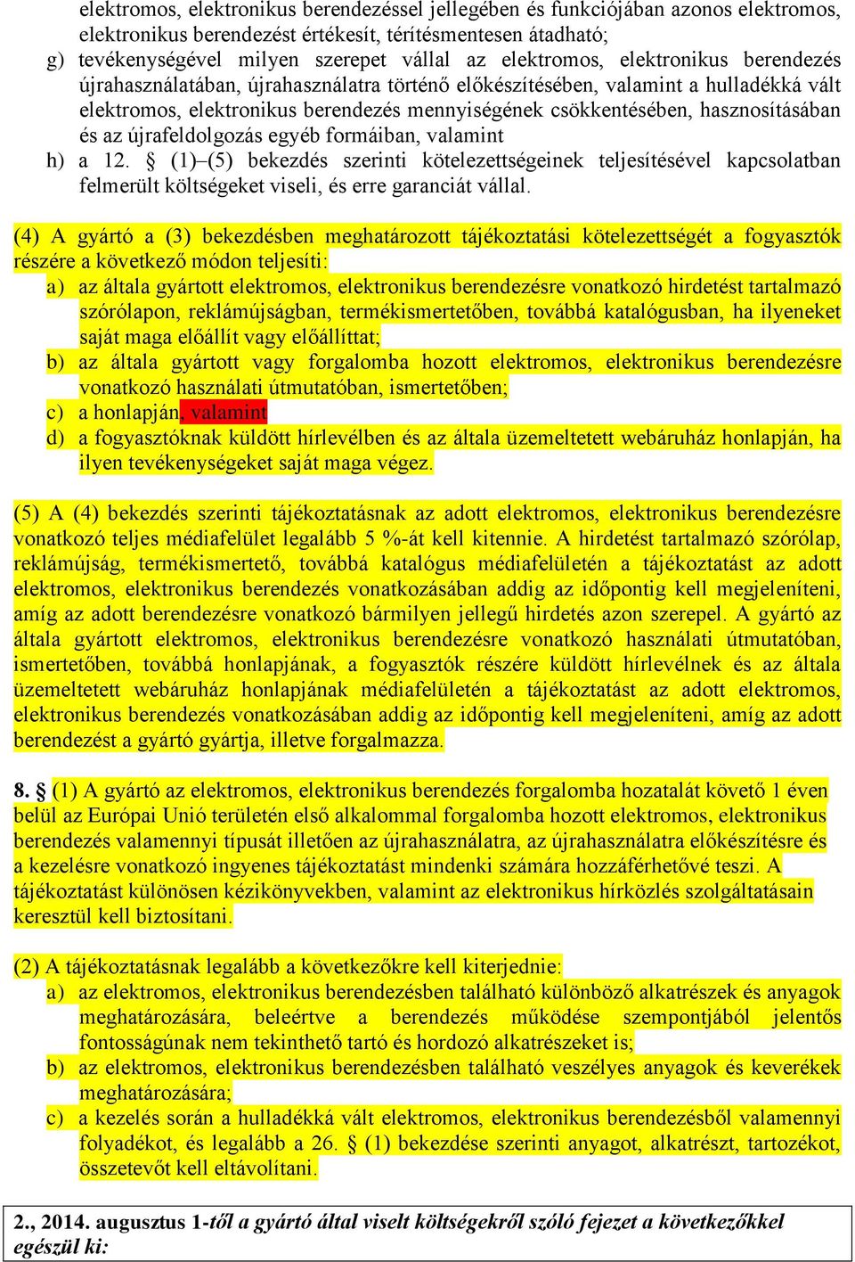 hasznosításában és az újrafeldolgozás egyéb formáiban, valamint h) a 12.