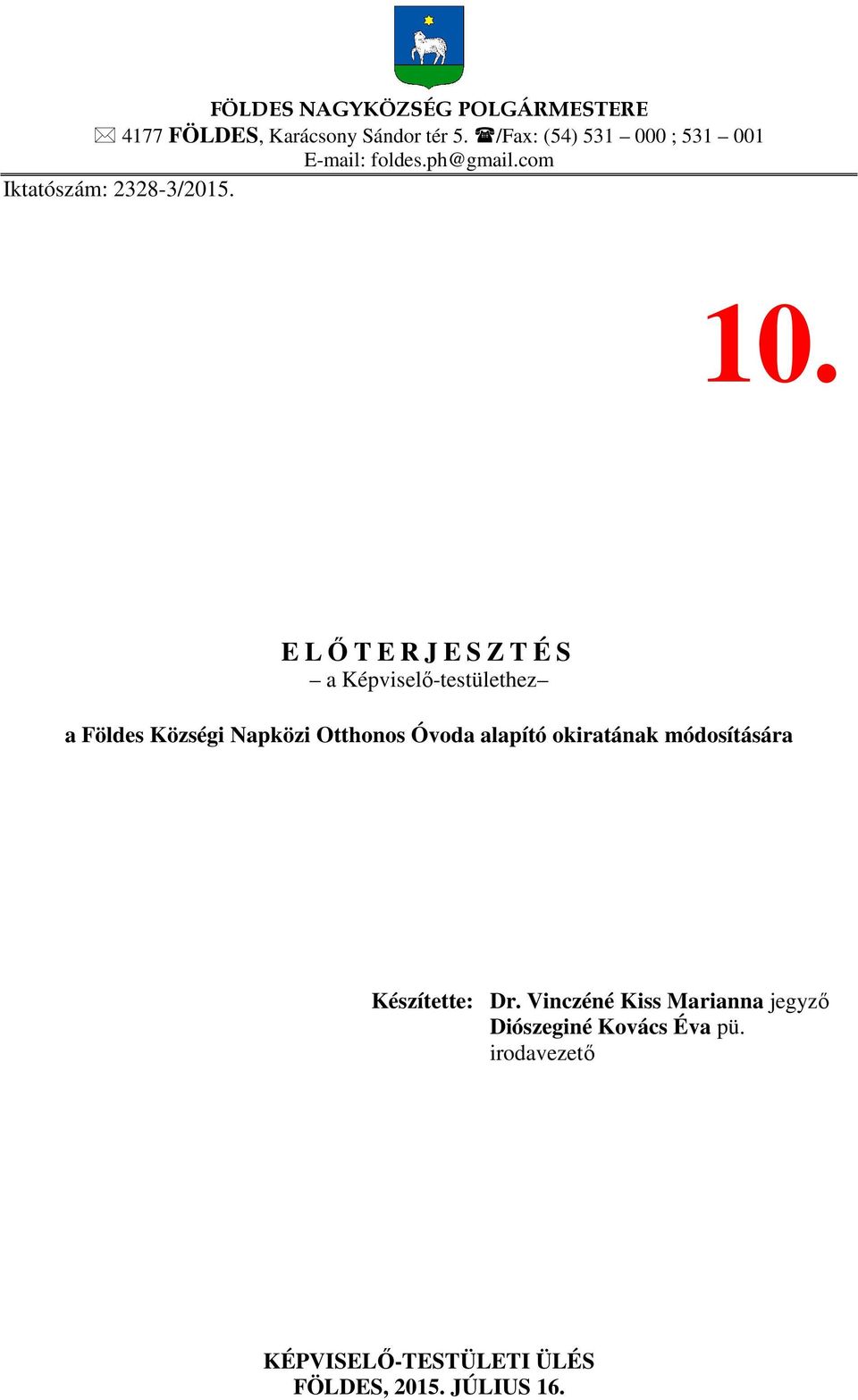 E LŐTERJESZTÉS a Képviselő-testülethez a Földes Községi Napközi Otthonos Óvoda alapító okiratának