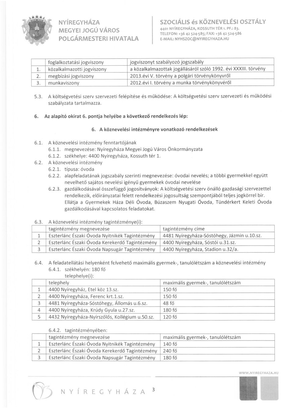 évi V. törvény a polgári törvénykönyvről 2012.évi I. törvény a munka törvénykönyvéről 5.3.