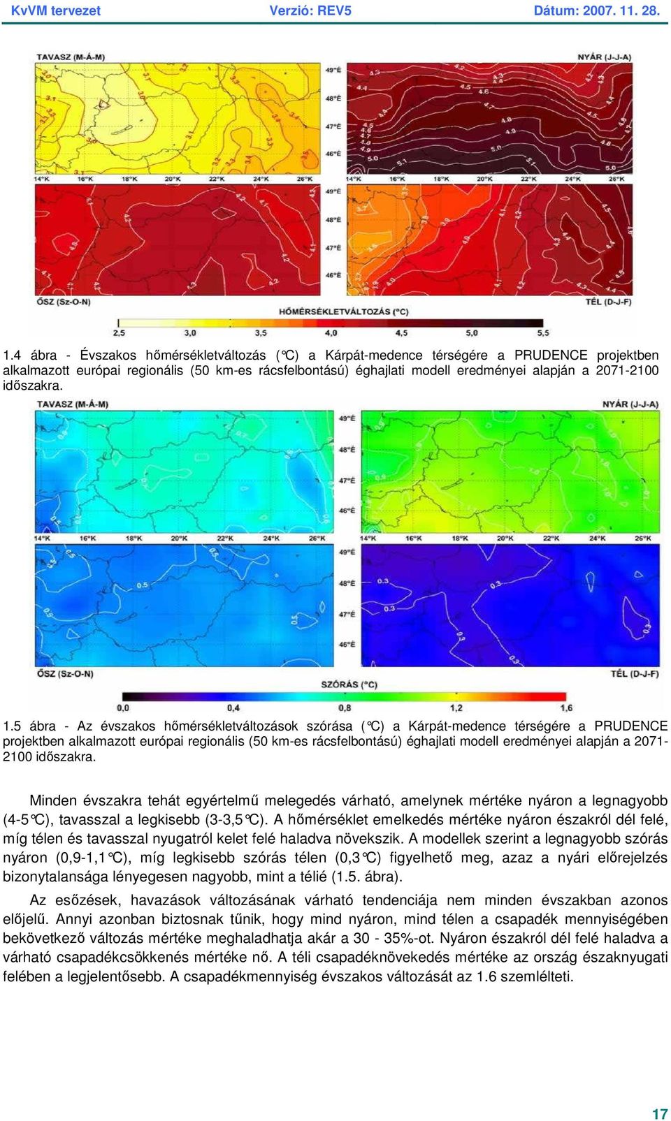 5 ábra - Az évszakos hımérsékletváltozások szórása ( C) a Kárpát-medence té rségére a PRUDENCE projektben alkalmazott európai regionális (50 km-es rácsfelbontású) éghajlati modell eredményei alapján