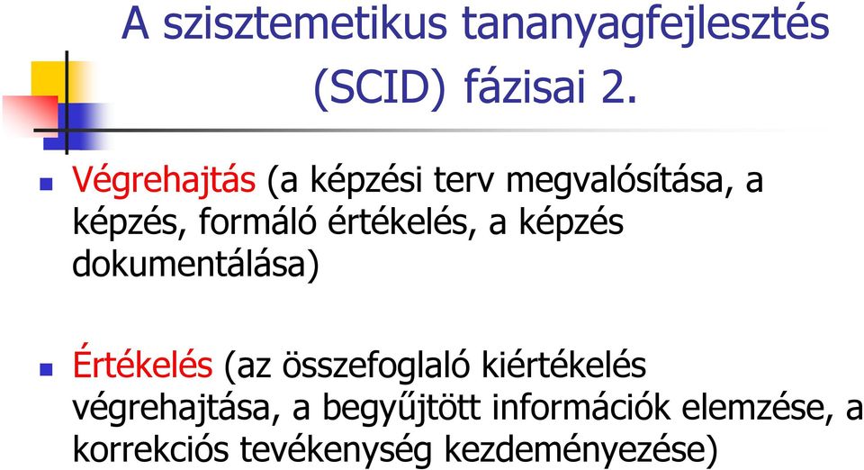 értékelés, a képzés dokumentálása) Értékelés (az összefoglaló