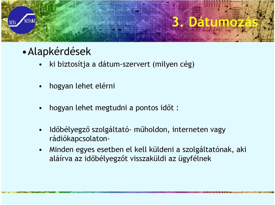 szolgáltató- mőholdon, interneten vagy rádiókapcsolaton- Minden egyes