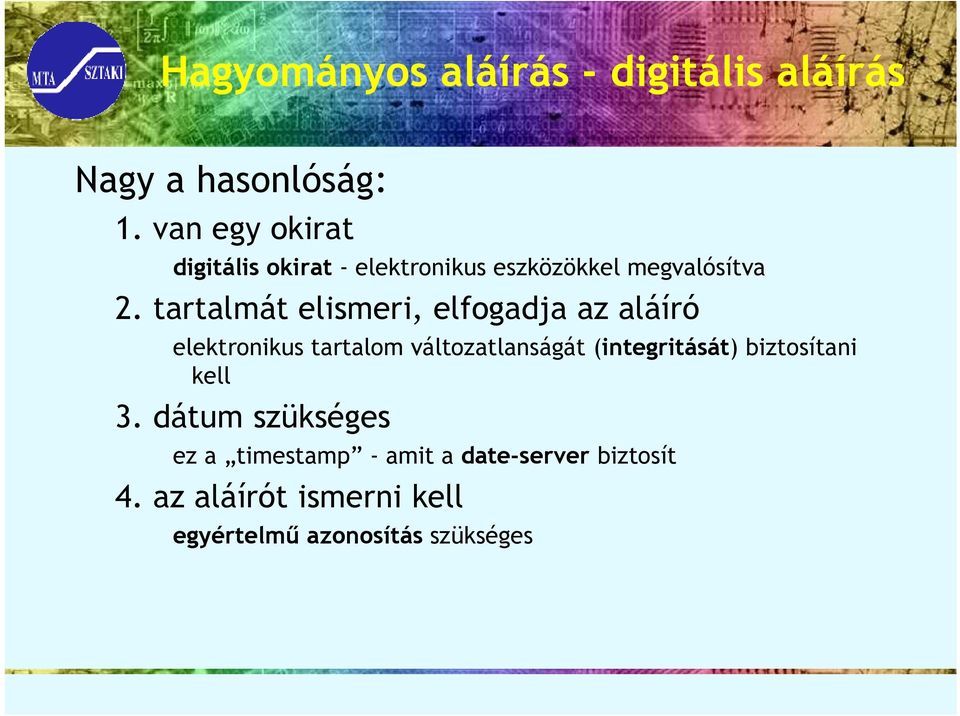tartalmát elismeri, elfogadja az aláíró elektronikus tartalom változatlanságát