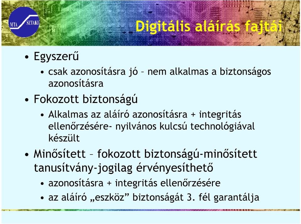 kulcsú technológiával készült Minısített fokozott biztonságú-minısített tanusítvány-jogilag