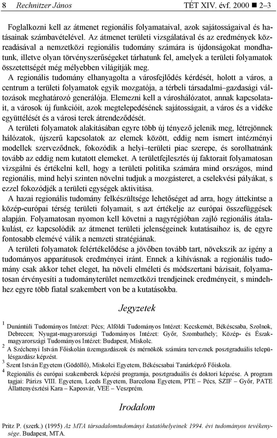 területi folyamatok összetettségét még mélyebben világítják meg.