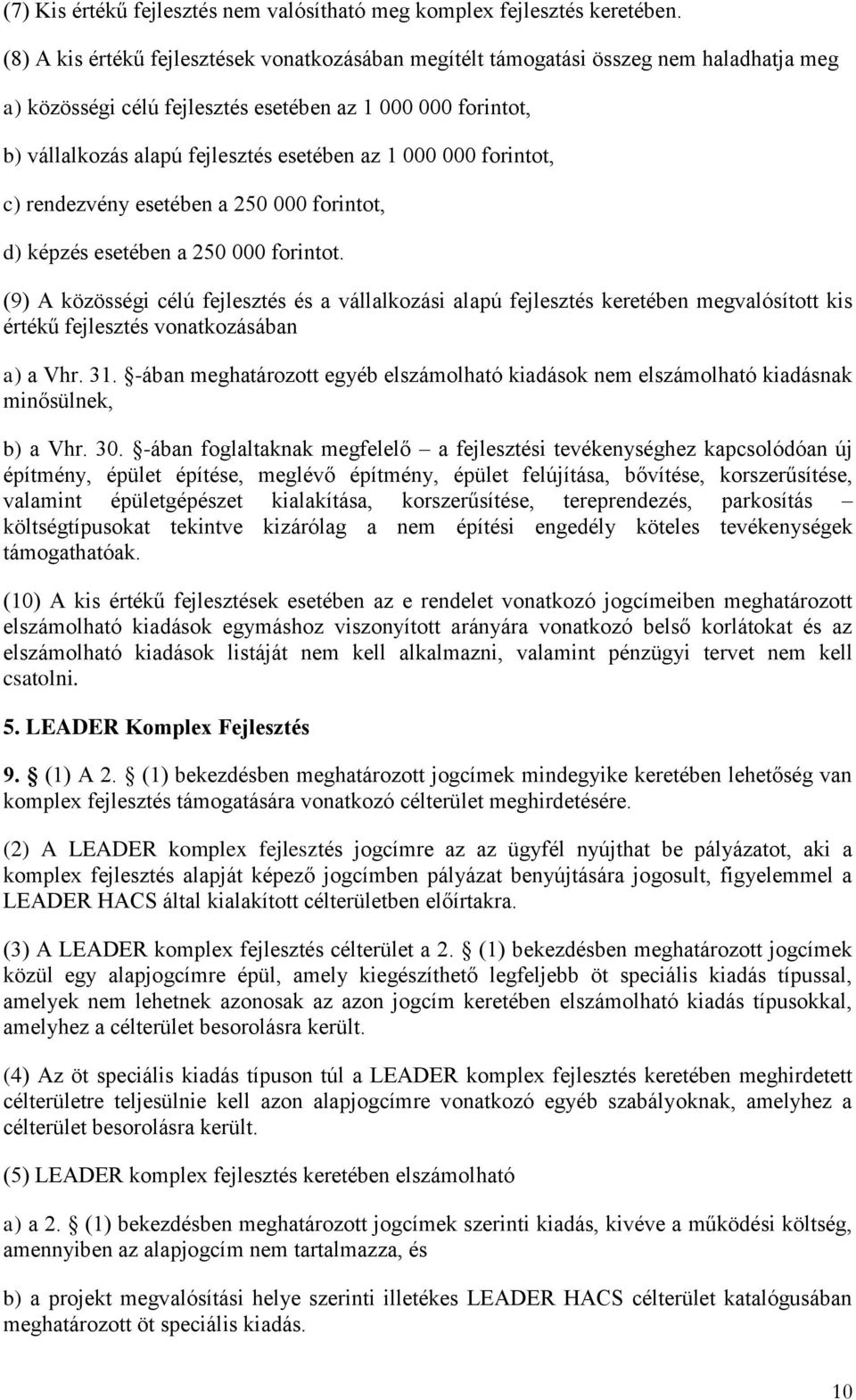 000 000 forintot, c) rendezvény esetében a 250 000 forintot, d) képzés esetében a 250 000 forintot.