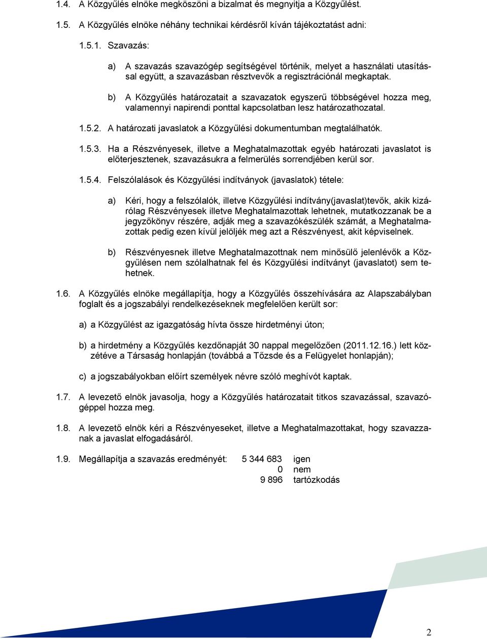 A határozati javaslatok a Közgyűlési dokumentumban megtalálhatók. 1.5.3.