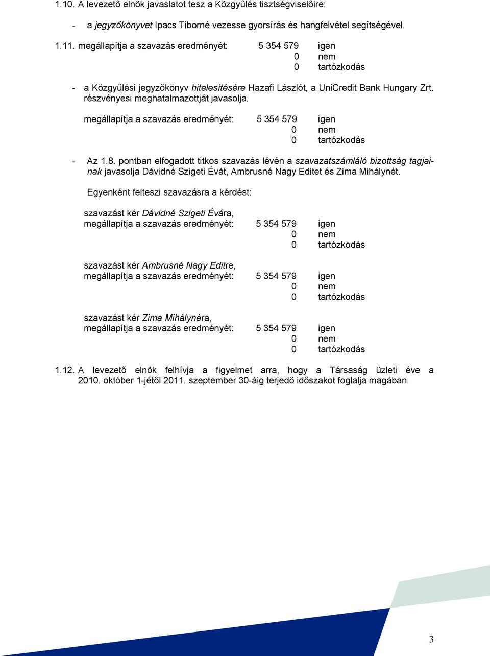 megállapítja a szavazás eredményét: 5 354 579 igen - Az 1.8.