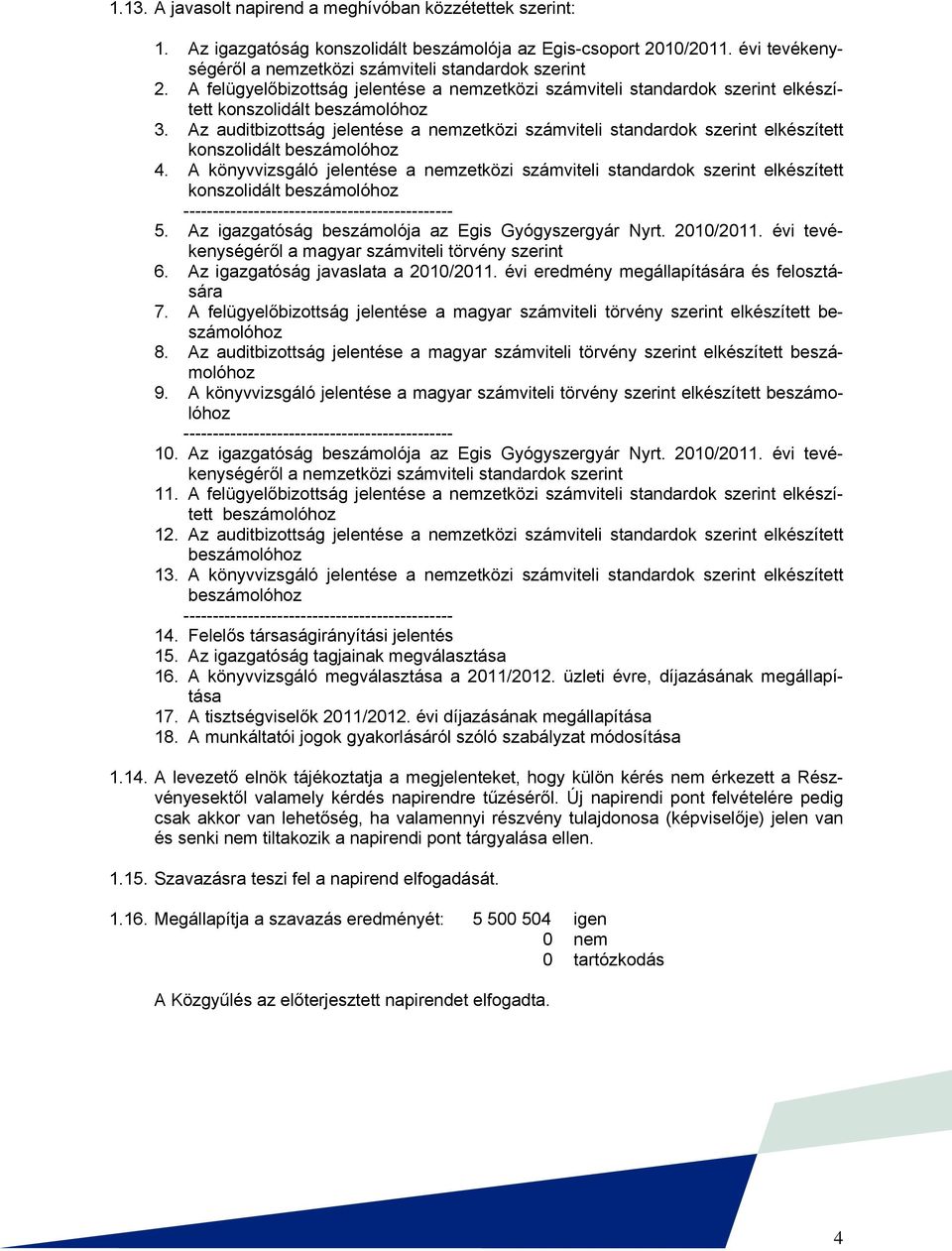 Az auditbizottság jelentése a nemzetközi számviteli standardok szerint elkészített konszolidált beszámolóhoz 4.