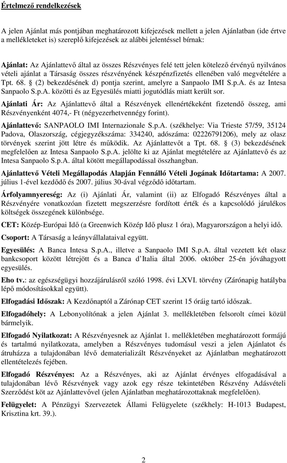 (2) bekezdésének d) pontja szerint, amelyre a Sanpaolo IMI S.p.A. és az Intesa Sanpaolo S.p.A. közötti és az Egyesülés miatti jogutódlás miatt került sor.