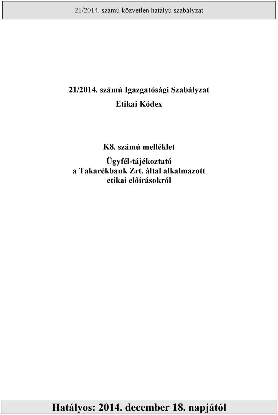 számú melléklet Ügyfél-tájékoztató a