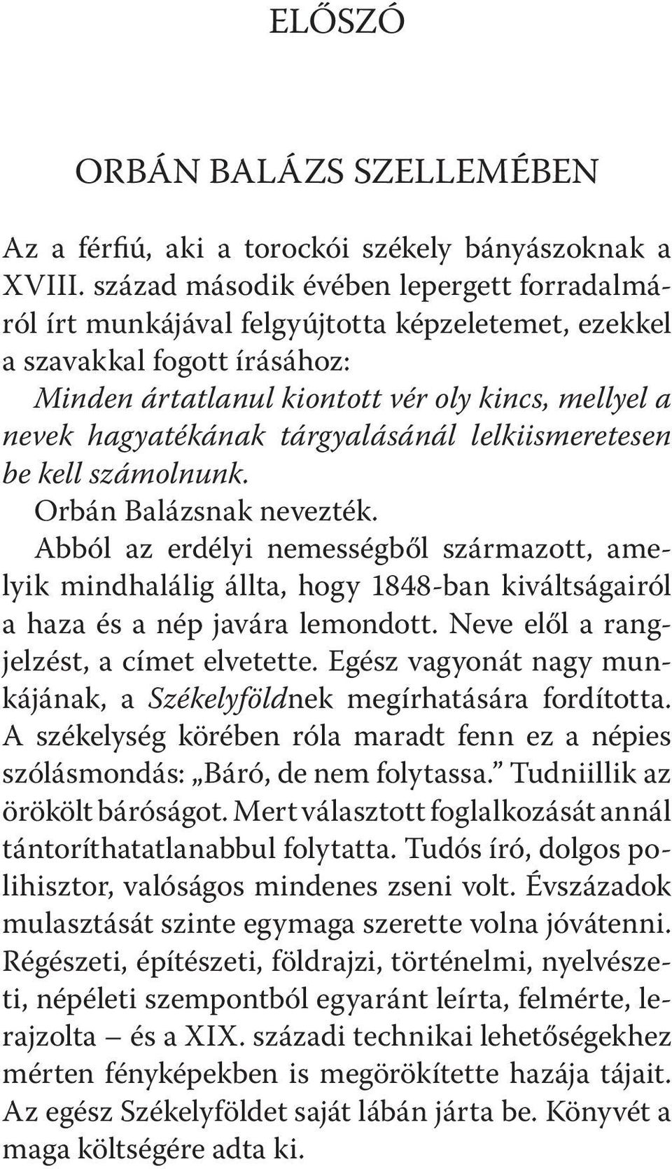 tárgyalásánál lelkiismeretesen be kell számolnunk. Orbán Balázsnak nevezték.