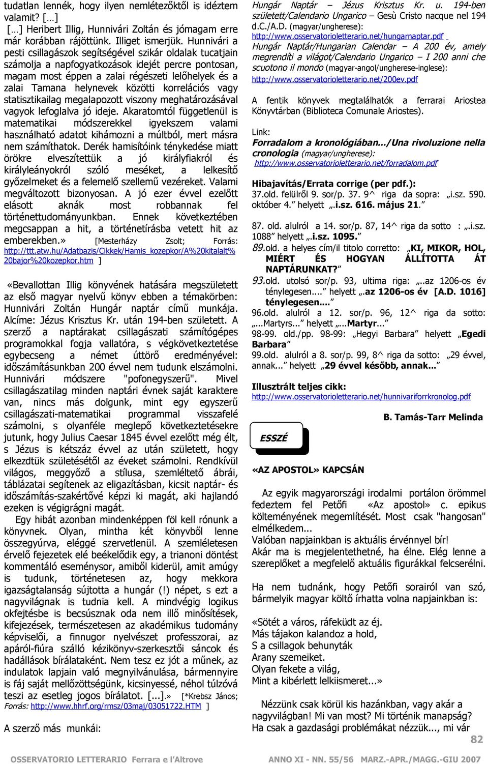 közötti korrelációs vagy statisztikailag megalapozott viszony meghatározásával vagyok lefoglalva jó ideje.