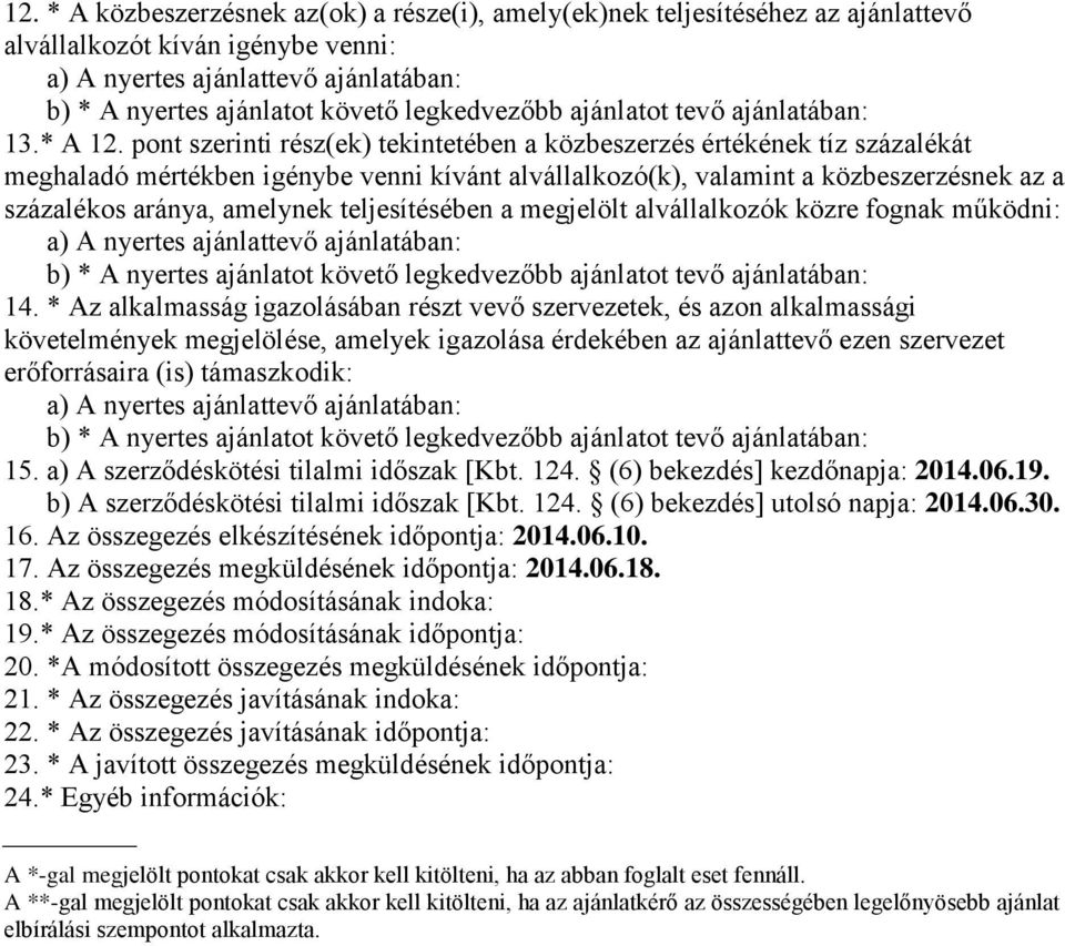 teljesítésében a megjelölt alvállalkozók közre fognak működni: 14.