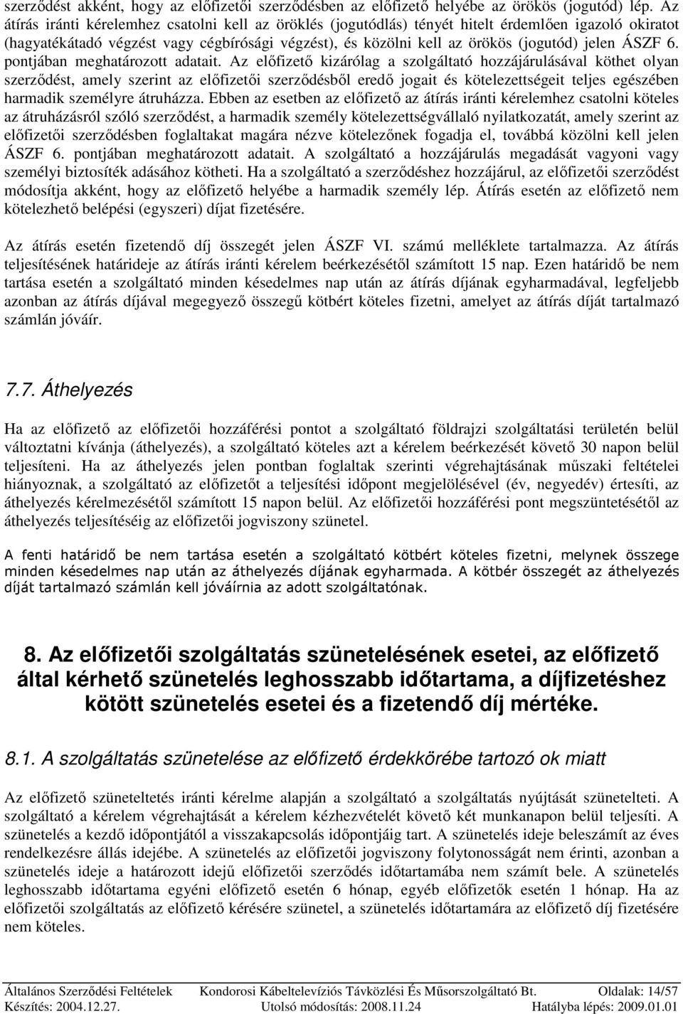 ÁSZF 6. pontjában meghatározott adatait.