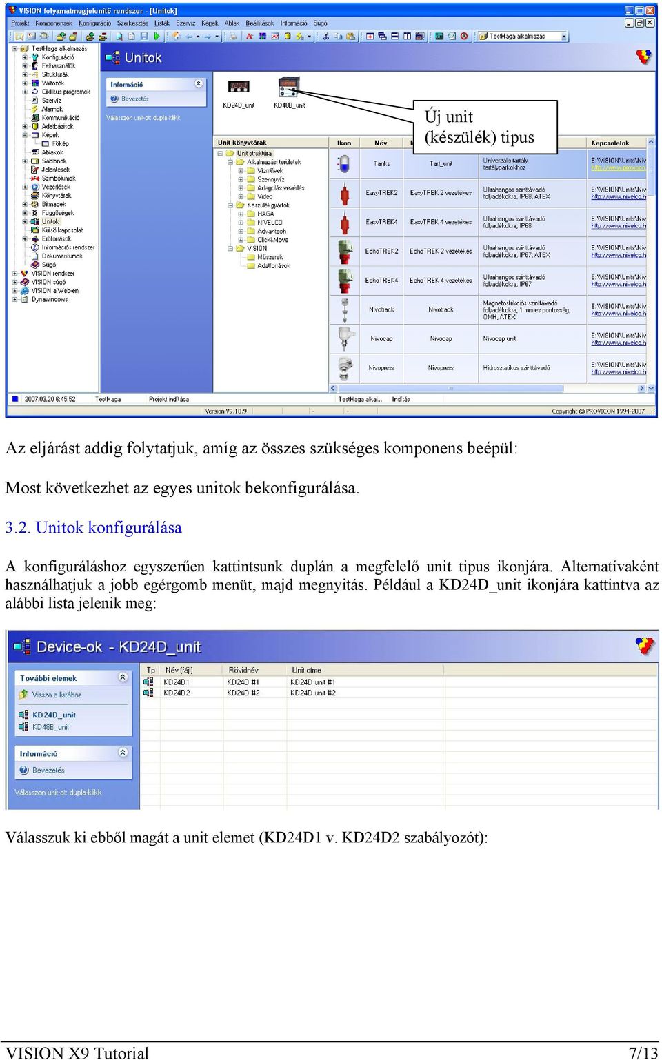 Unitok konfigurálása A konfiguráláshoz egyszerűen kattintsunk duplán a megfelelő unit tipus ikonjára.